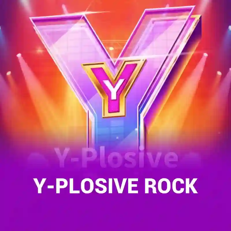 Y-Plosive Rock