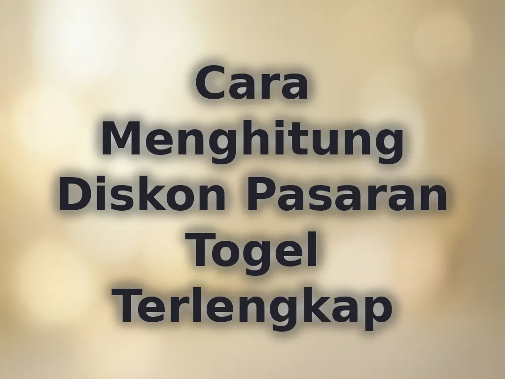 Cara Menghitung Diskon Pasaran Togel Terlengkap